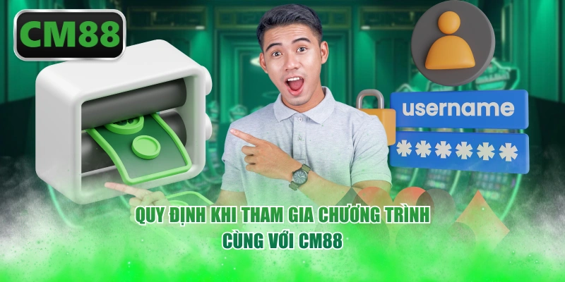 Quy định khi tham gia chương trình cùng với CM88